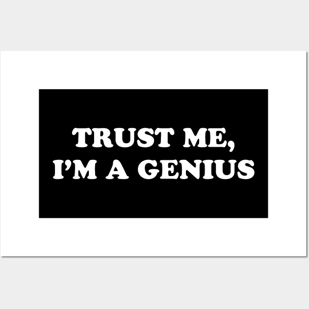 Trust Me, I'm A Genius Wall Art by anupasi